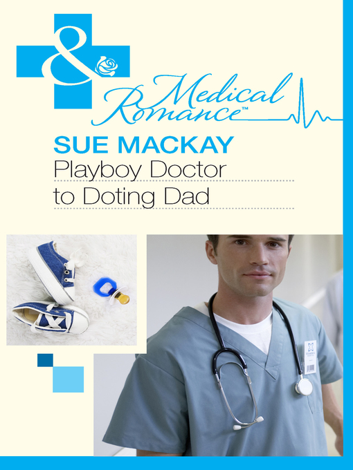 Title details for Playboy Doctor to Doting Dad by Sue MacKay - Available